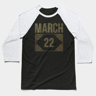 March 22 Baseball T-Shirt